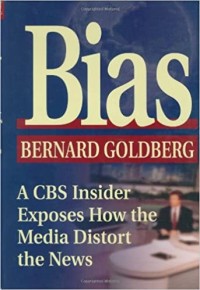 Image of Bias : a CBS insider exposes how the media distort the news