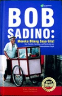 Image of Bob Sadino: Mereka Bilang Saya Gila!