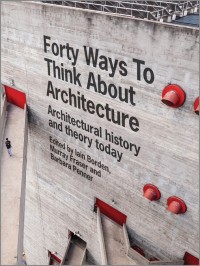 Image of Forty ways to think about architecture : architectural history and theory today