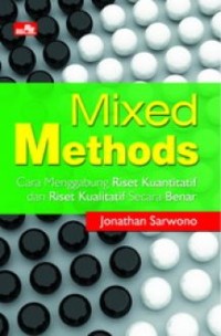 Image of Mixed methods : Cara menggabung riset kuantitatif dan riset kualitatif secara benar