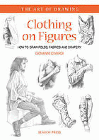 Image of Clothing on figures : how to draw folds, fabrics, and drapery