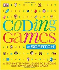 Image of Coding games in Scratch : a step-by-step visual guide to building your own computer games