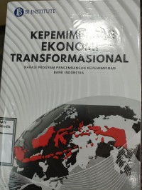 Image of Kepemimpinan ekonomi transformasional: Narasi program pengembangan kepemimpinan bank Indonesia