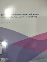 Image of Seratus tahun feminisme di Indonesia: analisis terhadap para aktor, debat, dan strategi