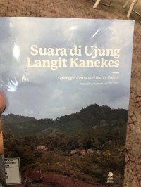 Image of Suara di Ujung Langit Kanekes: Sepenggal cerita dari Baduy Dalam