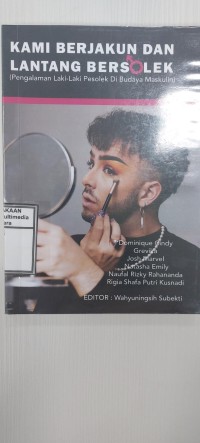 Image of Kami Berjakun dan Lantang Bersolek (Pengalaman Laki-laki Pesolek di Budaya Maskulin)