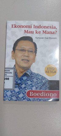 Image of Ekonomi Indonesia, mau kemana? kumpulan esai ekonomi. Edisi Ketiga
