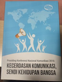 Image of Prosiding Konferensi Nasional Komunikasi 2016 : Kecerdasan Komunikasi, Sendi Kehidupan Bangsa