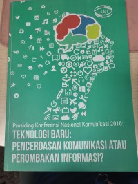 Image of Prosiding Konferensi Nasional Komunikasi 2016 : Pencerdasan Komunikasi atau Perombakan Informasi