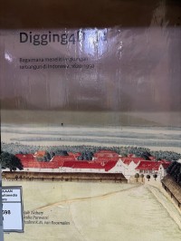 Image of Digging4Data : Bagaimana meneliti lingkungan terbangun di Indonesia, 1620-1950