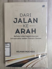Image of Dari Jalan ke Arah : Refleksi atas kepemimpinan infrastruktur dalam transisi zaman