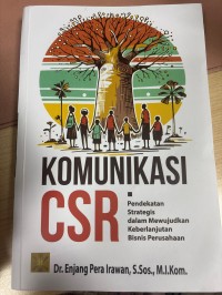 Image of Komunikasi CSR : Pendekatan Strategis dalam Mewujudkan Keberlanjutan Bisnis Perusahaan