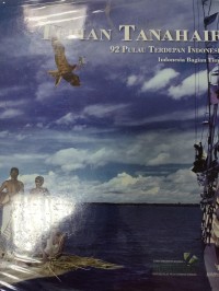 Image of Tepian Tanah Air: 92 Pulau Terdepan Indonesia, Indonesia Bagian Timur