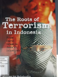Image of The Roots of Terrorism in Indonesia: From Darul Islam to Jema'ah Islamiyah