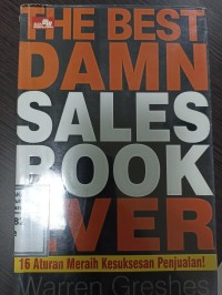 Image of The best damn sales book ever: 16 aturan meraih kesuksesan penjualan