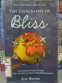 Image of The geography of Bliss : kisah seorang penggerutu yang berkeliling dunia mencari negara paling membahagiakan