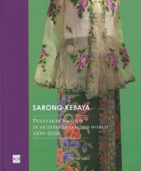 Image of Sarong Kebaya : Peranakan fashion in an interconnected world, 1500-1950