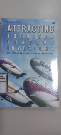 Image of Atracting tourists traders inventors : Strategi memasarkan daerah di era otonomi