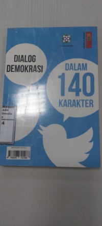 Image of Democratic dialogue in 140 characters = dialog demokrasi dalam 140 karakter