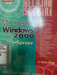 Image of Belajar sendiri : Microsoft windows 2000 server, Panduan persiapan mengambil sertifikat microsoft certified system engineer (MCSE) ujian 70-215