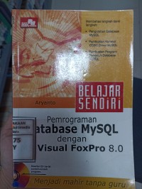 Image of Belajar sendiri : Pemrograman database MySQL dengan MS Visual FoxPro 8.0
