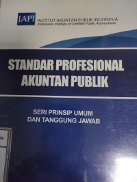 Image of Standar Profesional Akuntan Publik: Seri Prinsip Umum dan Tanggung jawab