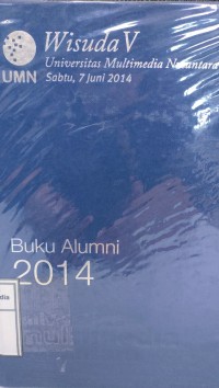 Image of Buku Alumni 2014: Wisuda V Universitas Multimedia Nusantara Sabtu, 7 Juni 2014