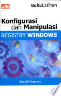Image of Buku latihan : Konfigurasi dan manipulasi registry windows Xp Buku Kedua