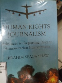 Image of Human Rights Journalism: Advances In Reporting Distant Humanitarian Interventions