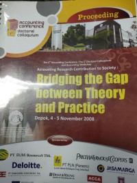 Image of Proceeding The 2nd Accounting Conference, The 1st Doctoral Colloquium  Accounting Research Contribution To Society : Bridging The Gap Between Theory and Practice 4-5 November 2008