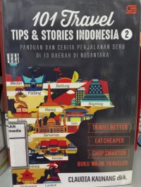 Image of 101 Travel tips & stories Indonesia : panduan dan cerita perjalanan seru di 13 daerah di nusantara