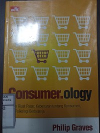 Image of Consumer.ology : Mitos riset pasar, kebenaran tentang konsumen, dan psikologi berbelanja