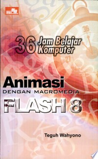 Image of 36 jam belajar komputer : Animasi dengan macromedia flash 8