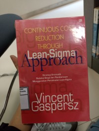 Image of Continuous cost reduction through lean-Sigma Approach : Strategi dramatik reduksi biaya dan pemborosan menggunakan pendekatan lean Sigma