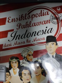 Image of Ensiklopedia pahlawan Indonesia dari masa ke masa