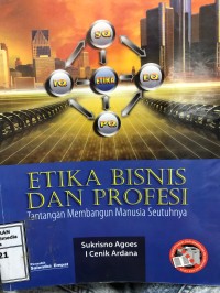 Image of Etika Bisnis dan Profesi: Tantangan Membangun Manusia Seutuhnya