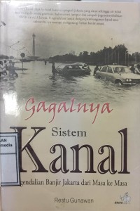 Image of Gagalnya sistem kanal : pengendalian banjir jakarta dari masa ke masa