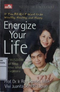 Image of If You Really Want To Be Wealthy, Healthy, And Happy Energize Your Life: Kiat WISDOM Untuk Hidup Makmur, Sehat, Dan Sejahtera