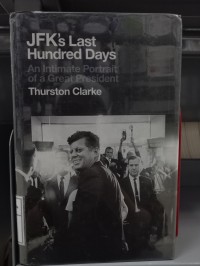 Image of JFK's Last Hundred Days: An Intimate Portrait of a Great President