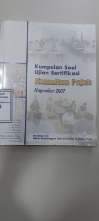 Image of Kumpulan soal ujian sertifikasi konsultan pajak Nopember 2007