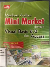 Image of Membuat Aplikasi Mini Market dengan Visual Basic 6.0 dan Access