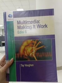Image of Multimedia : Making It Work : Multimedia adalah semua kombinasi teks,seni grafis, suara, animasi, dan video