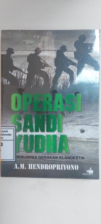 Image of Operasi Sandi Yudha: Menumpas Gerakan Klandestin