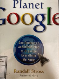Image of Planet Google : one company's audacious plan to organize everything we know