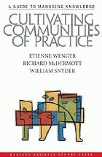 Image of Cultivating communities of practice : a guide to managing knowledge