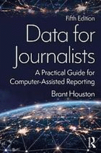 Image of Data for journalists : a practical guide for computer-assisted reporting. Fifth Edition