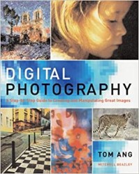 Image of Digital photography : A step-by-Step Guide to creating and manipulating great images