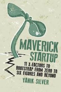 Image of Maverick Startup: 11 X-Factorsto bootsratp from Zero to Six Figures (and Beyond)