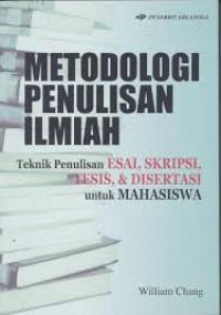 Image of Metodologi Penulisan Ilmiah : Teknik Penulisan Esai, Skripsi, Tesis, dan Disertasi Untuk Mahasiswa
