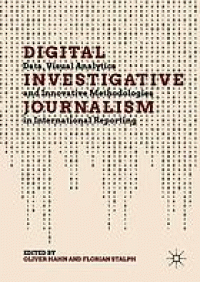 Image of Digital investigative journalism : data, visual analytics and innovative methodologies in international reporting